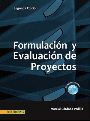 Formulacion y evaluacion de proyectos - Marcial Cordoba - Segunda Edicion